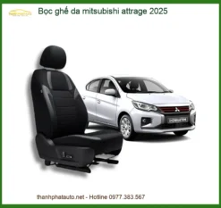 Bọc ghế da Mitsubishi Attrage 2025 - Địa Chỉ Lắp Đặt Uy Tín TPHCM