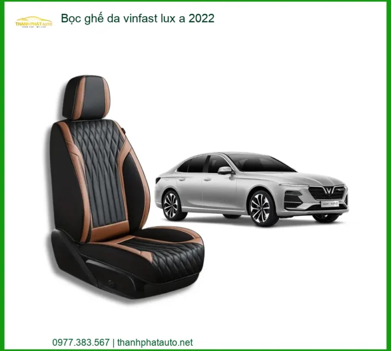 Bọc Ghế Da VinFast Lux A 2022 - Trung Tâm Lắp Đặt Uy Tín TPHCM