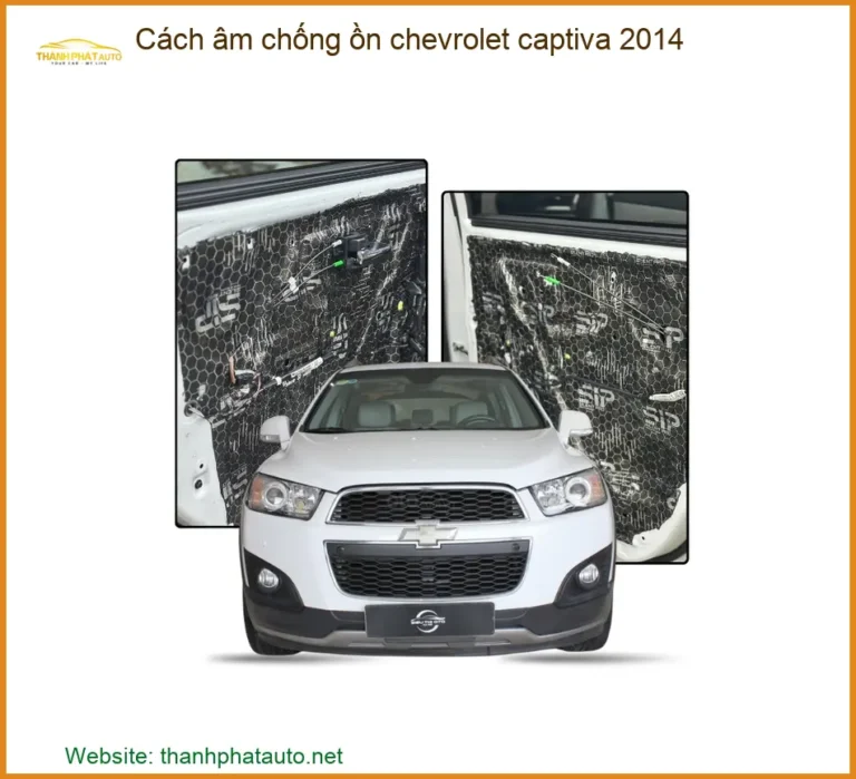 Cách âm chống ồn Chevrolet Captiva 2014 - Trung Tâm Lắp Đặt Uy Tín TPHCM