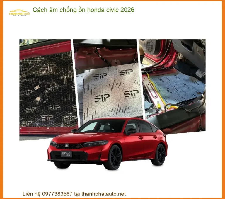 Cách âm chống ồn Honda Civic 2026 - Trung Tâm Lắp Đặt Chống Ồn Uy Tín TPHCM