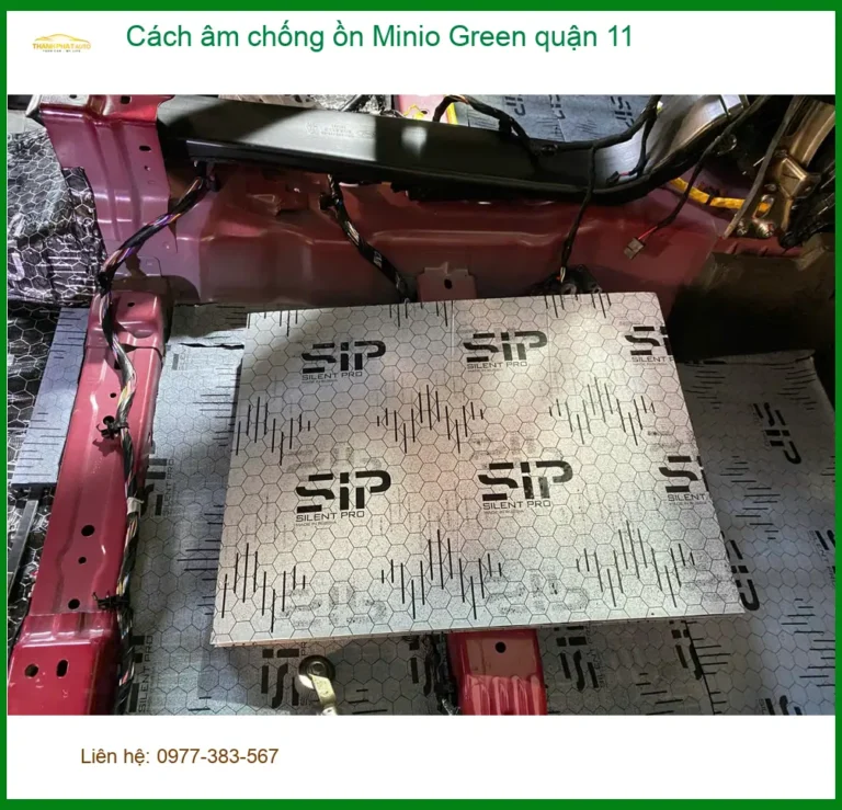 Địa Chỉ Thi Công Cách Âm Chống Ồn Ô Tô Minio Green Quận 11 - Giá Tốt TPHCM
