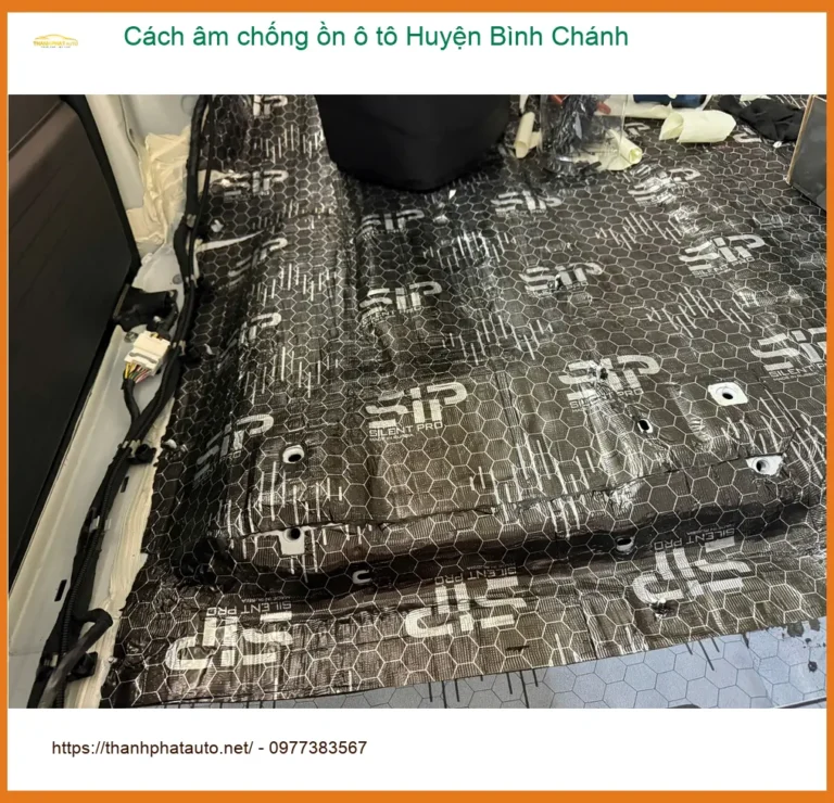 Dịch Vụ Thi Công Cách Âm Chống Ồn Ô Tô Tại Huyện Bình Chánh - Giá Tốt TPHCM