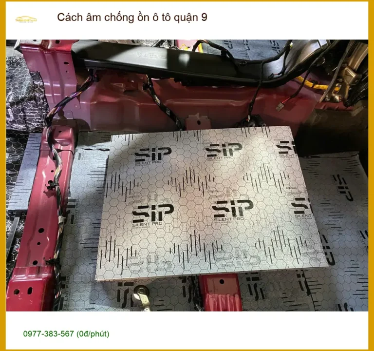 Dịch Vụ Thi Công Cách Âm Chống Ồn Ô Tô tại Quận 9 - Giá Tốt TPHCM