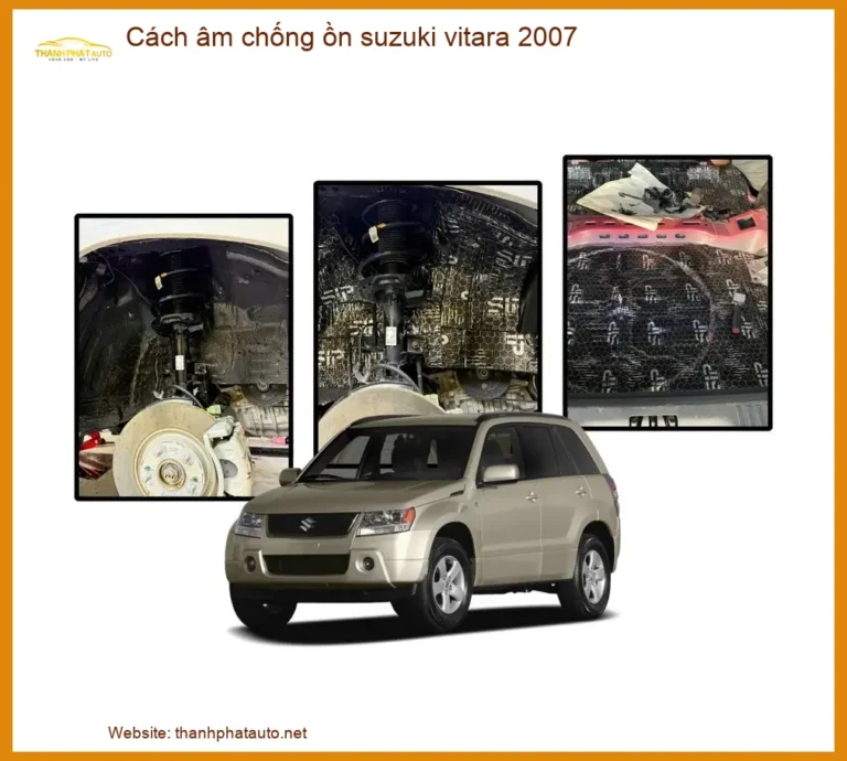 Cách Âm Chống Ồn Suzuki Vitara 2007 - Trung Tâm Lắp Đặt Chính Hãng TPHCM