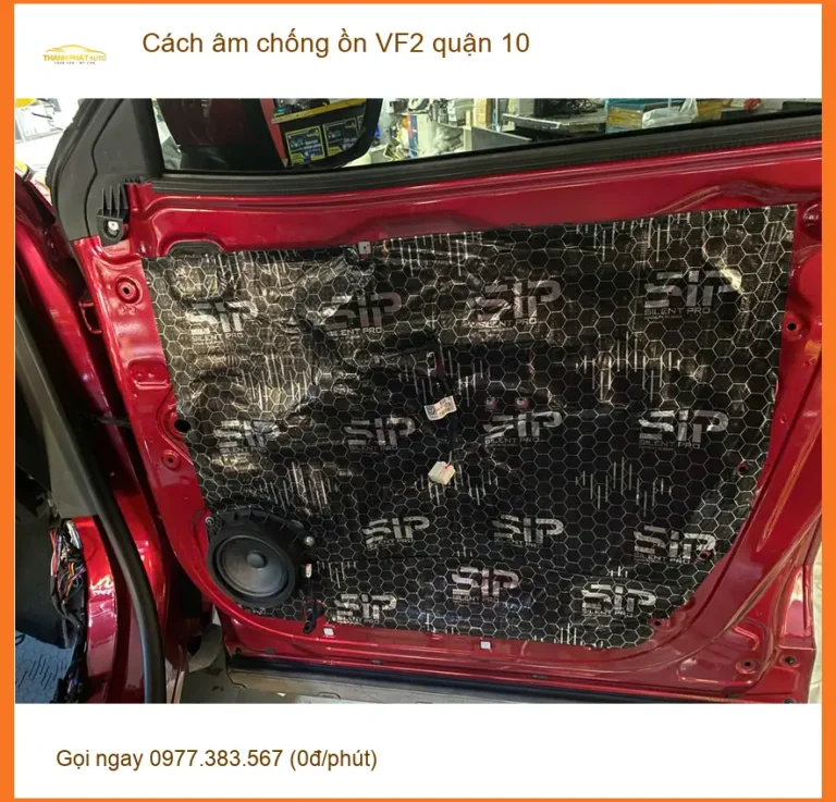 Nơi Lắp Cách Âm Chống Ồn Ô Tô âm chống ồn VF2 quận 10 - Giá Tốt TPHCM