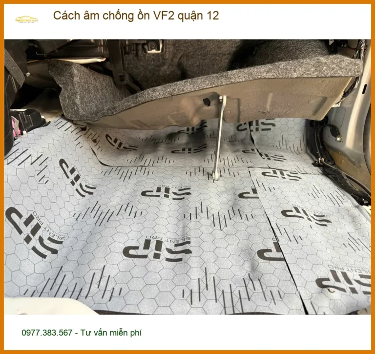 Dịch Vụ Lắp Đặt Cách Âm Chống Ồn Ô Tô VF2 quận 12 - Lắp Đặt Uy Tín TPHCM