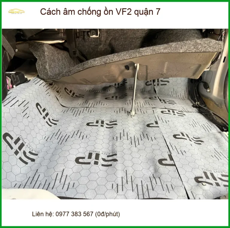 Nơi Lắp Cách Âm Chống Ồn Ô Tô âm chống ồn VF2 quận 7 - Giá Tốt TPHCM