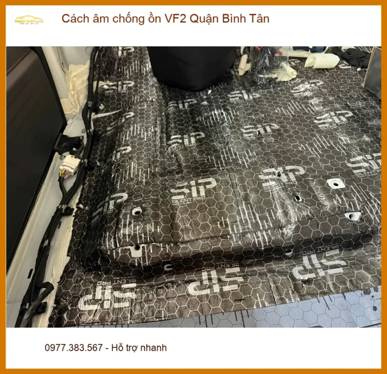 Địa Chỉ Lắp Đặt Cách Âm Chống Ồn Ô Tô VF2 Quận Bình Tân - Giá Tốt TPHCM