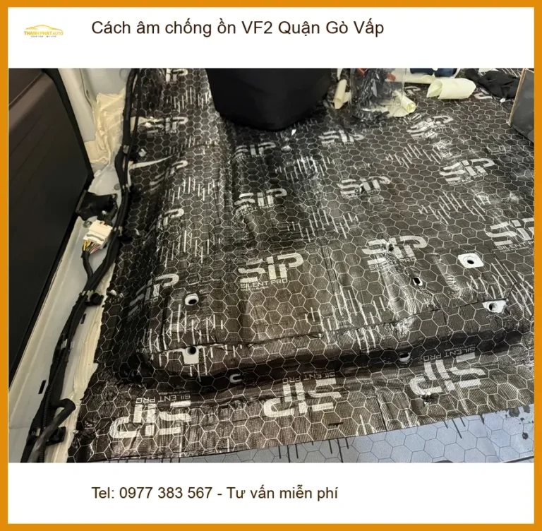 Nơi Thi Công Cách Âm Chống Ồn Ô Tô âm chống ồn VF2 Quận Gò Vấp - Giá Tốt TPHCM