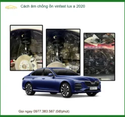 Cách âm chống ồn Vinfast Lux A 2020 - Địa Chỉ Lắp Đặt Uy Tín TPHCM