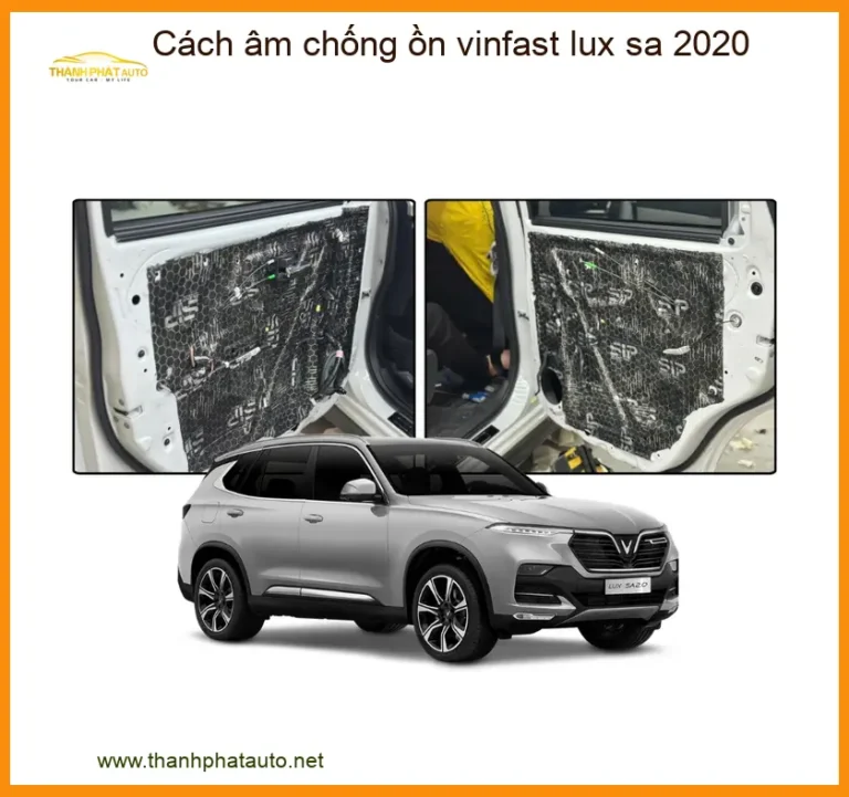 Cách Âm Chống Ồn VinFast Lux SA 2020 - Địa Chỉ Lắp Đặt Uy Tín TPHCM
