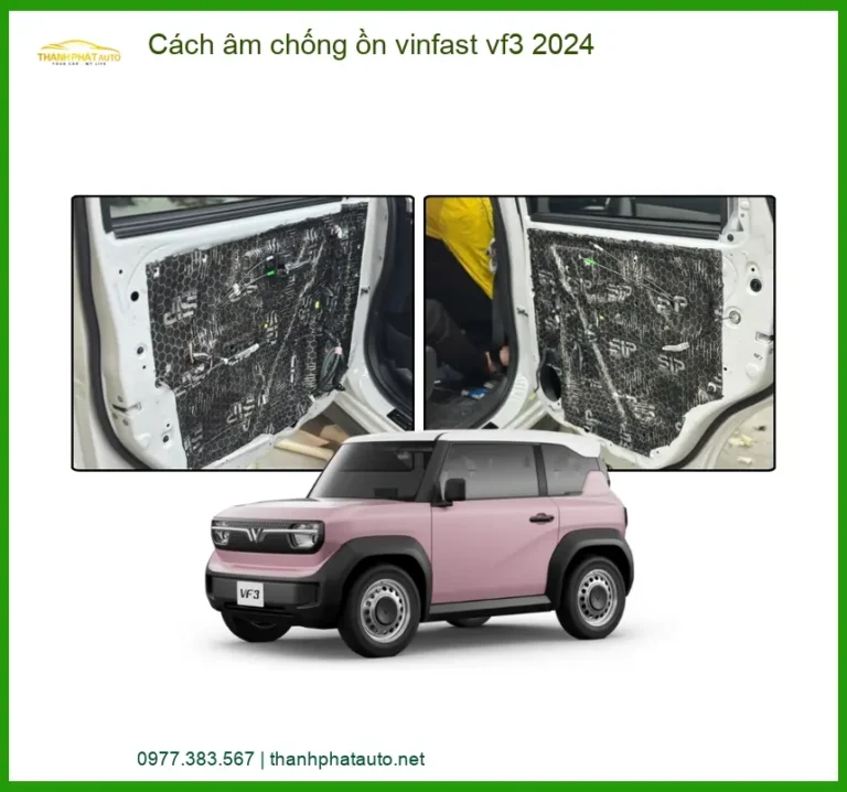 Cách âm chống ồn Vinfast VF3 2024 - Địa Chỉ Lắp Đặt Chính Hãng Giá Tốt TPHCM