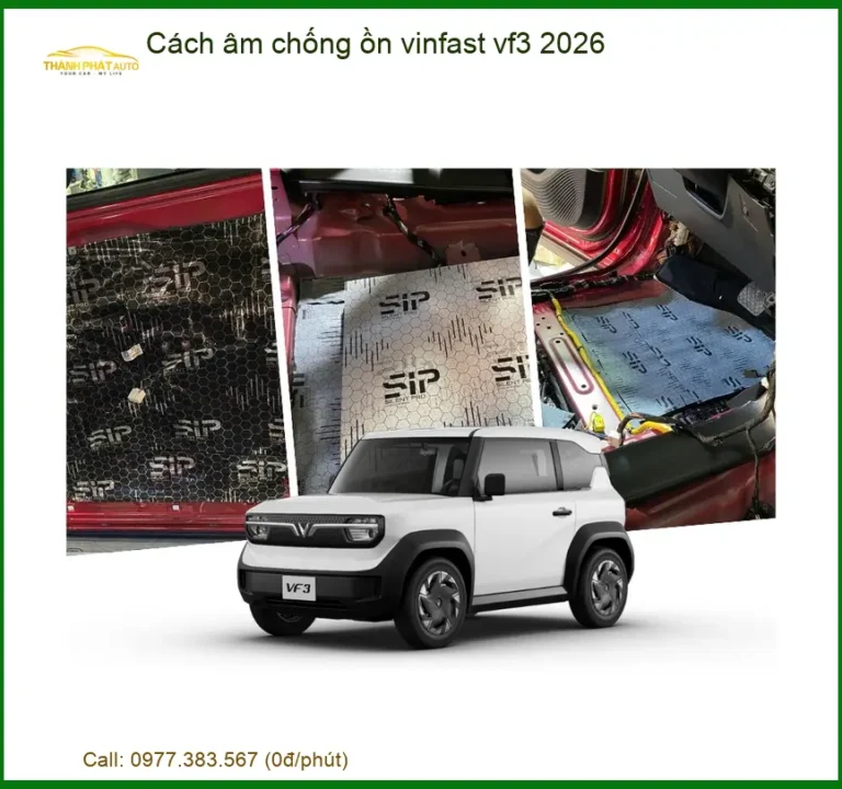 Cách Âm Chống Ồn Vinfast VF3 2026 - Trung Tâm Lắp Đặt Uy Tín TPHCM
