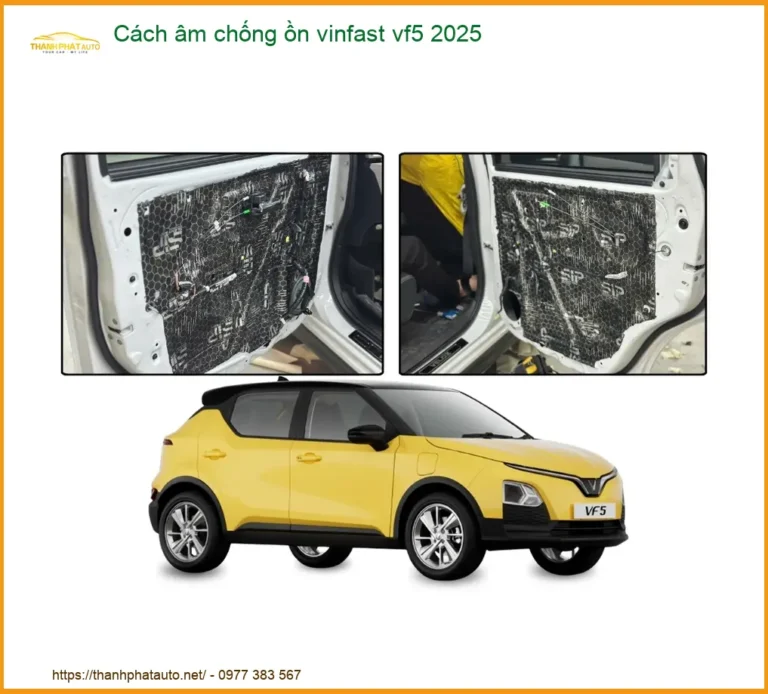 Cách Âm Chống Ồn Vinfast VF5 2025 - Địa Chỉ Lắp Đặt Chính Hãng TPHCM