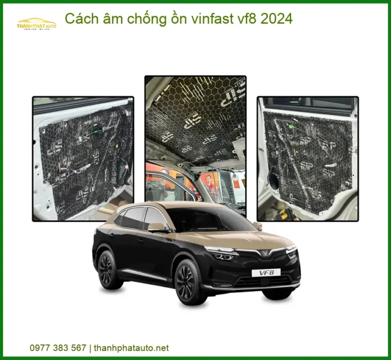 Cách âm chống ồn Vinfast VF8 2024 - Trung Tâm Lắp Đặt Uy Tín TPHCM