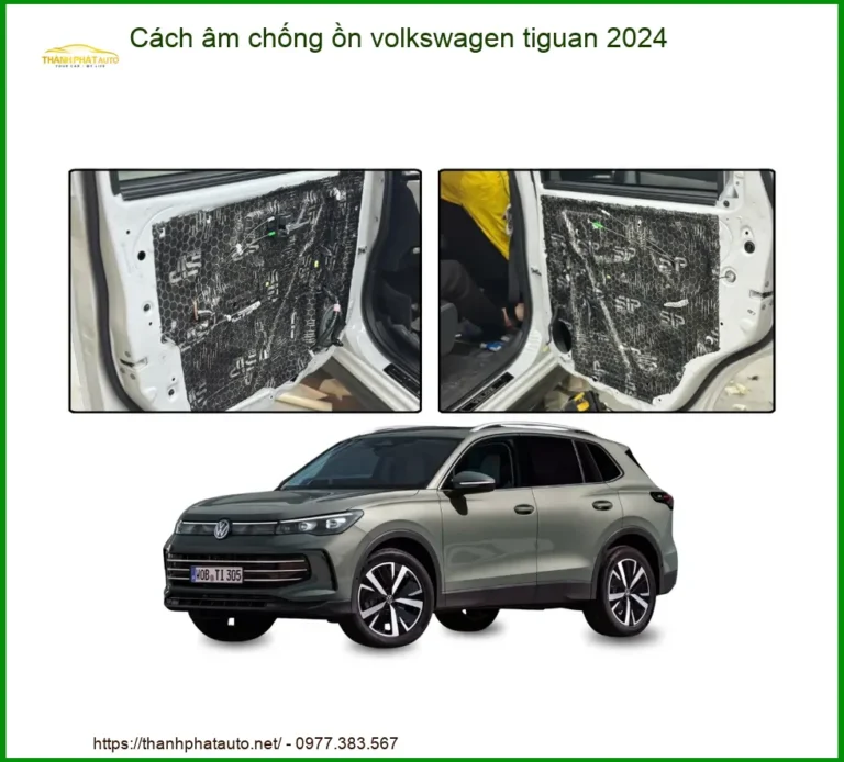 Cách Âm Chống Ồn Volkswagen Tiguan 2024 - Trung Tâm Lắp Đặt Uy Tín TPHCM