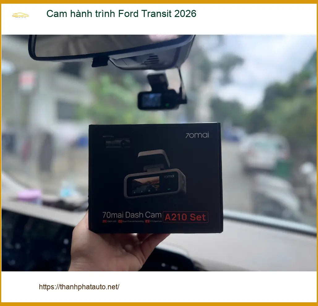 Anh Khang lắp cam hành trình Ford Transit 2026 tại Quận 9 cho chuyến hàng xa ảnh thực tế 2