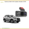 Camera Hành Trình Subaru Forester 2019 - Trung Tâm Lắp Đặt Uy Tín TPHCM
