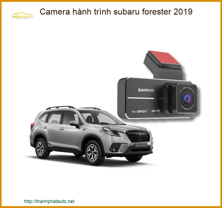 Camera Hành Trình Subaru Forester 2019 - Trung Tâm Lắp Đặt Uy Tín TPHCM