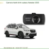 Camera Hành Trình Subaru Forester 2020 - Địa Chỉ Lắp Đặt Uy Tín TPHCM