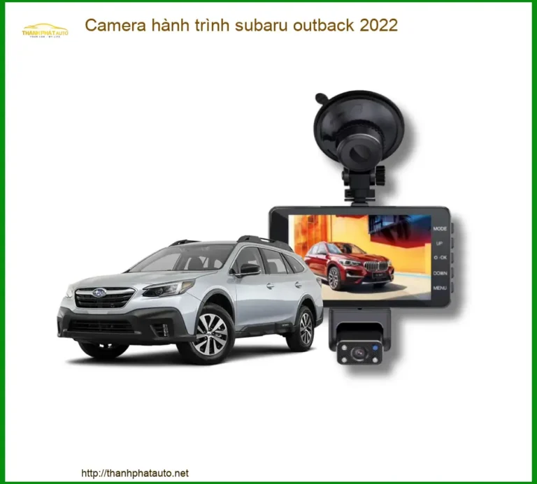 Camera hành trình Subaru Outback 2022 - Địa Chỉ Lắp Đặt Uy Tín TPHCM