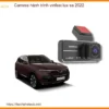 Camera hành trình Vinfast Lux SA 2022 - Địa Chỉ Lắp Đặt Uy Tín TPHCM