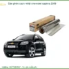 Dán Phim Cách Nhiệt Chevrolet Captiva 2009 - Địa Chỉ Lắp Đặt Uy Tín TPHCM