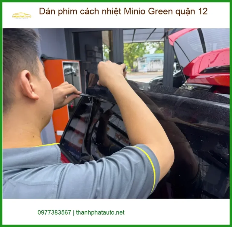 Nơi Dán Phim Cách Nhiệt Ô Tô phim cách nhiệt Minio Green quận 12 - Giá Tốt TPHCM