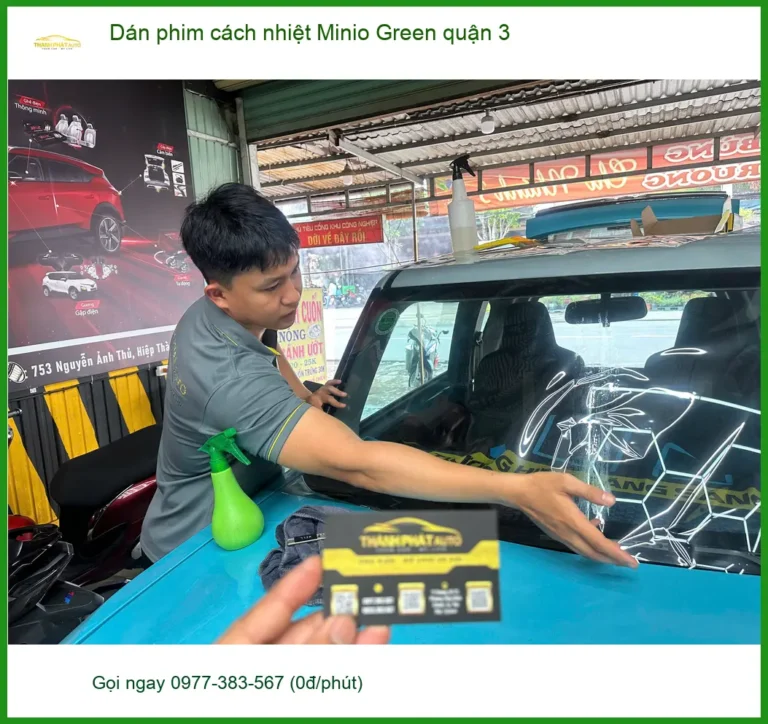 Nơi Dán Phim Cách Nhiệt Ô Tô Minio Green Quận 3 - Giá Tốt TPHCM