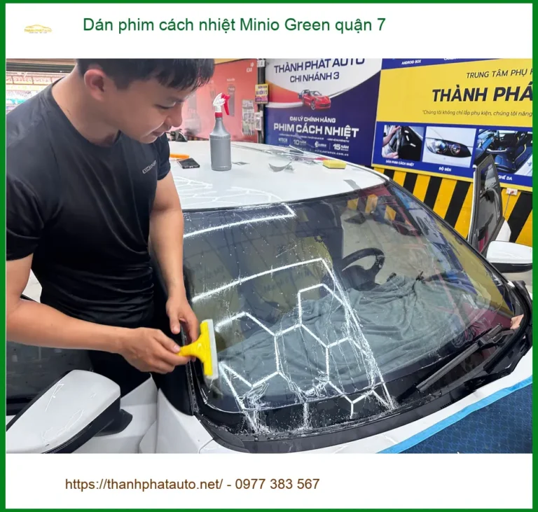 Nơi Dán Phim Cách Nhiệt Ô Tô Minio Green Tại Quận 7 - Giá Tốt TPHCM