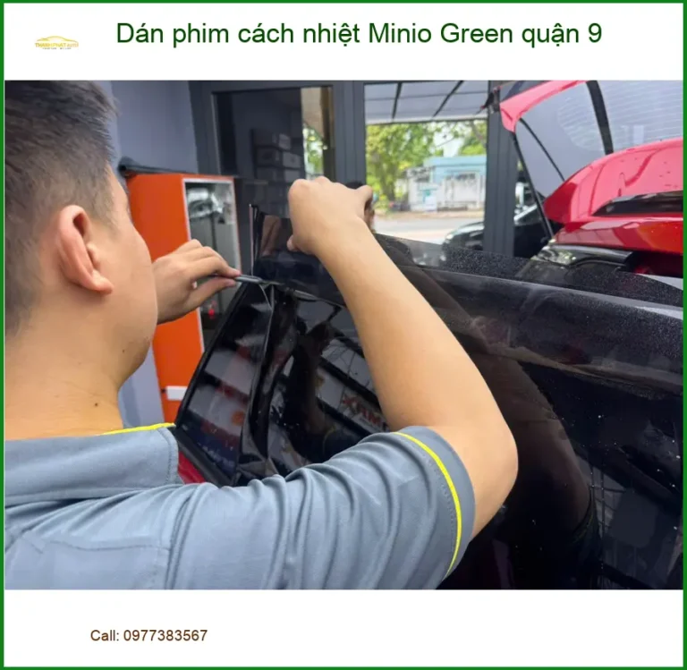 Nơi Dán Phim Cách Nhiệt Minio Green Ô Tô Quận 9 - Giá Tốt TPHCM