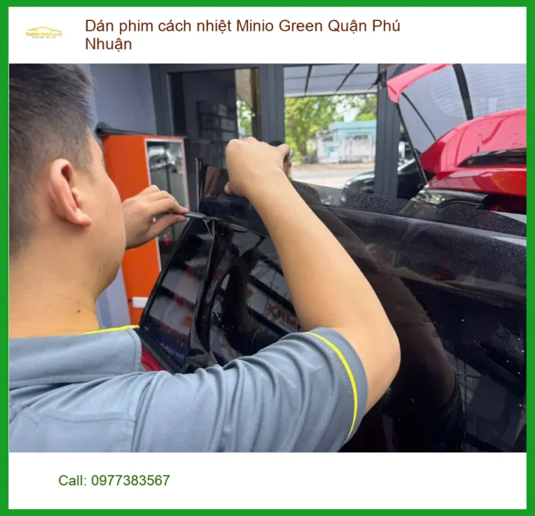 Trung Tâm Dán Phim Cách Nhiệt Minio Green Quận Phú Nhuận - Giá Tốt TPHCM