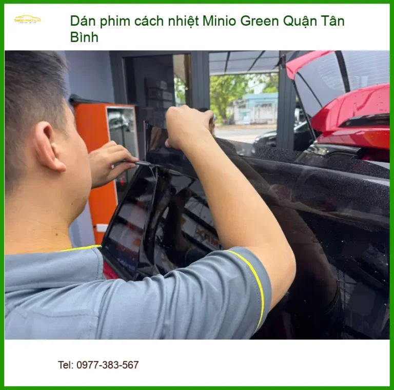 Nơi Dán Phim Cách Nhiệt Ô Tô phim cách nhiệt Minio Green Quận Tân Bình - Giá Tốt TPHCM