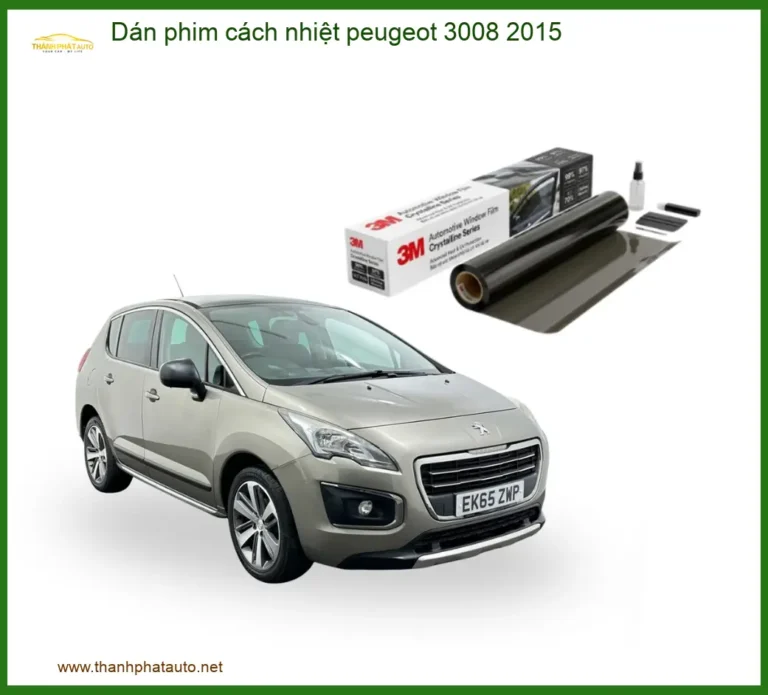 Dán Phim Cách Nhiệt Peugeot 3008 2015 - Địa Chỉ Lắp Đặt Chính Hãng TPHCM