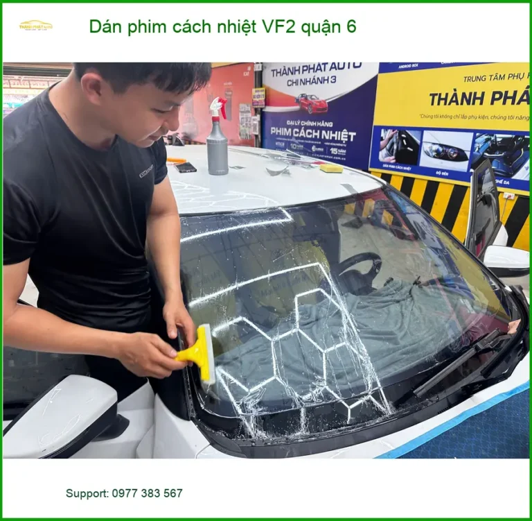 Trung Tâm Dán Phim Cách Nhiệt Ô Tô VF2 Tại Quận 6 - Uy Tín TPHCM