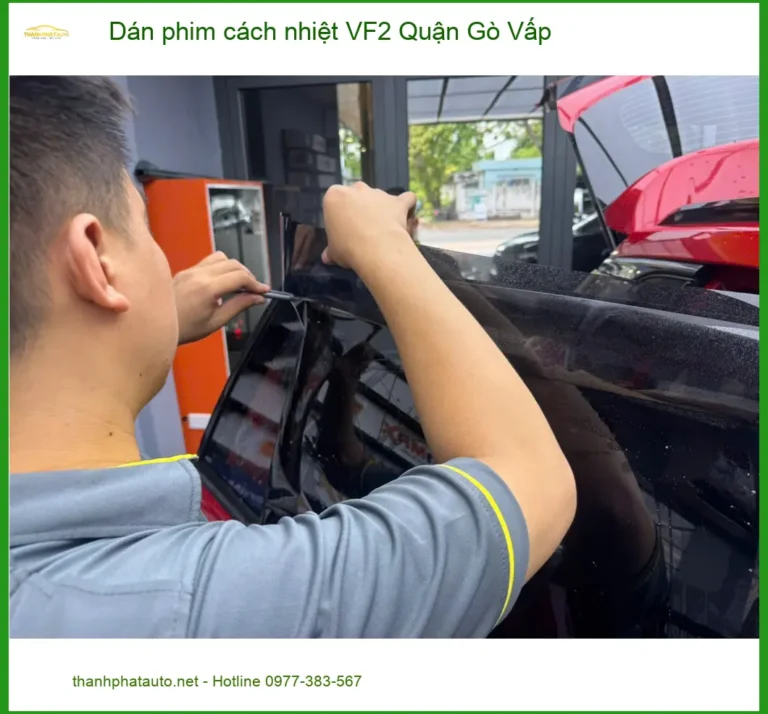 Dịch Vụ Dán Phim Cách Nhiệt Ô Tô VF2 Quận Gò Vấp - Giá Tốt TPHCM
