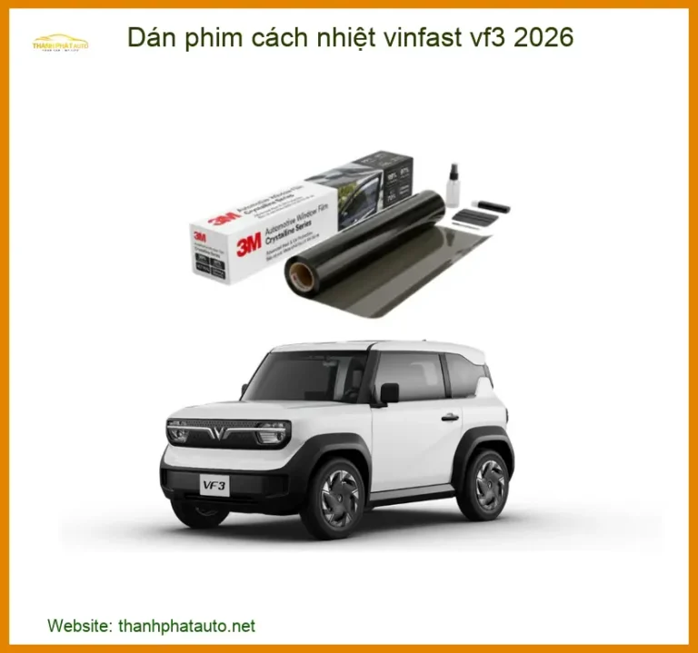 Dán Phim Cách Nhiệt Vinfast VF3 2026 - Địa Chỉ Lắp Đặt Uy Tín TPHCM