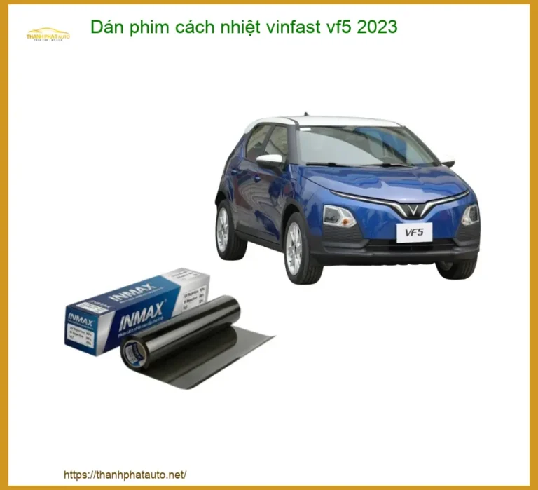Dán Phim Cách Nhiệt VinFast VF5 2023 - Trung Tâm Lắp Đặt Chính Hãng TPHCM