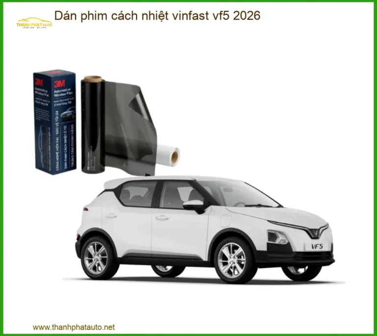 Dán Phim Cách Nhiệt Vinfast VF5 2026 - Địa Chỉ Lắp Đặt Uy Tín TPHCM