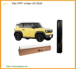 Dán Phim PPF Bảo Vệ Sơn VinFast VF3 2026 - Trung Tâm Thi Công Uy Tín TPHCM