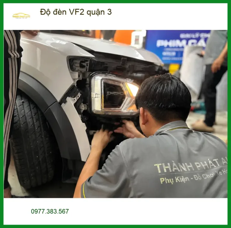 Địa Chỉ Nâng Cấp Đèn Ô Tô VF2 Tại Quận 3 - Lắp Đặt Uy Tín TPHCM