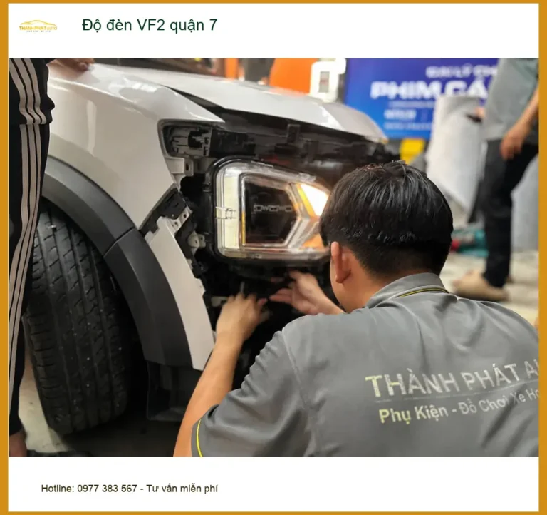 Địa Chỉ Thi Công Độ Đèn Ô Tô đèn VF2 quận 7 - Lắp Đặt Uy Tín TPHCM
