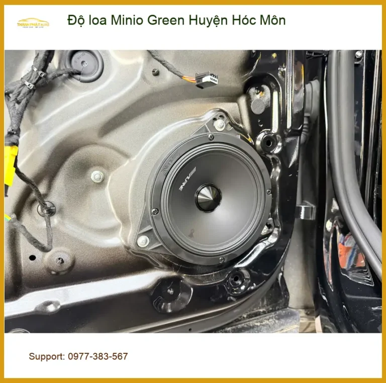 Trung Tâm Độ Loa Ô Tô loa Minio Green Huyện Hóc Môn - Thi Công Chuyên Nghiệp