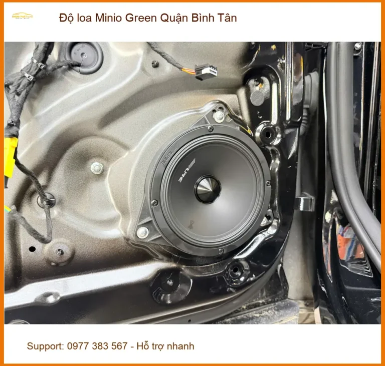 Trung Tâm Độ Loa Ô Tô loa Minio Green Quận Bình Tân - Thi Công Chuyên Nghiệp