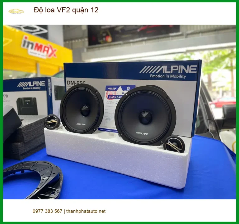 Trung Tâm Độ Loa Ô Tô loa VF2 quận 12 - Nâng Cấp Chính Hãng