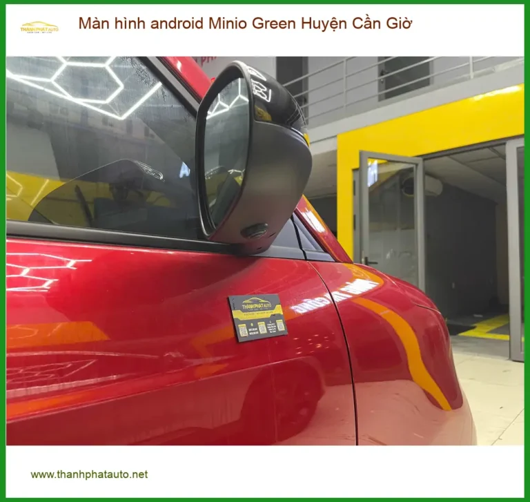 Địa Chỉ Lắp Màn Hình Android Ô Tô Minio Green Huyện Cần Giờ - Lắp Đặt Uy Tín TPHCM