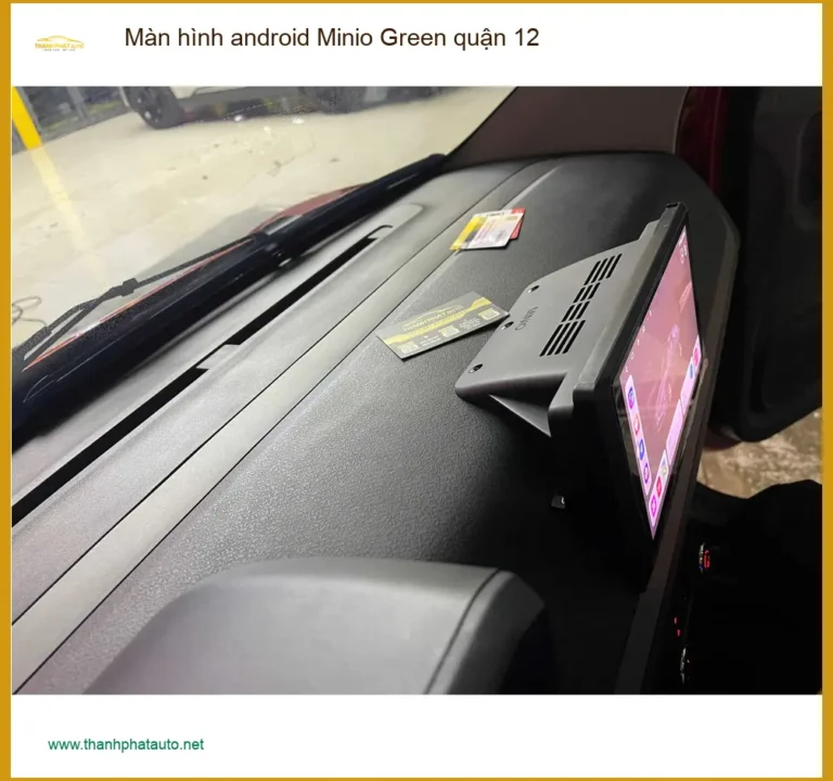 Địa Chỉ Gắn Màn Hình Android Ô Tô Minio Green Quận 12 - Giá Tốt TPHCM