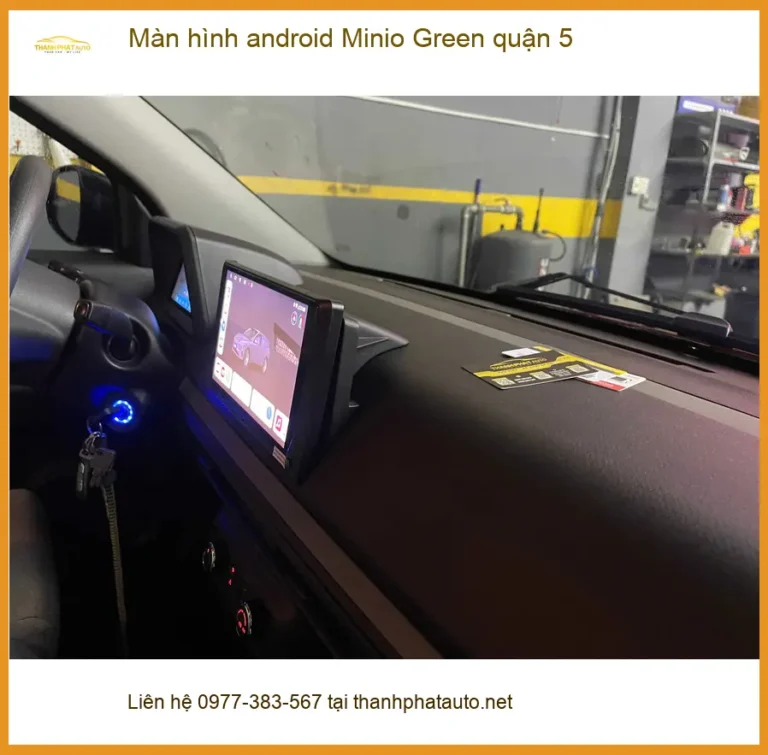 Địa Chỉ Gắn Màn Hình Android Ô Tô Minio Green quận 5 - Giá Tốt TPHCM