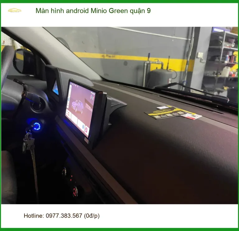 Nơi Lắp Màn Hình Android Ô Tô Minio Green quận 9 - Giá Tốt TPHCM