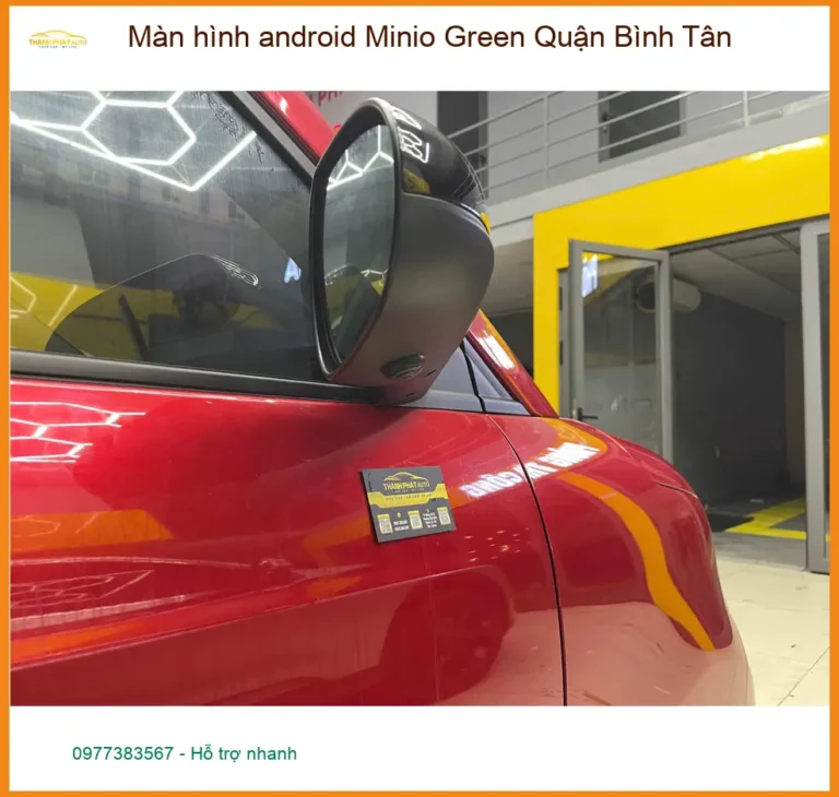 Địa Chỉ Gắn Màn Hình Android Ô Tô Minio Green Quận Bình Tân - Giá Tốt TPHCM